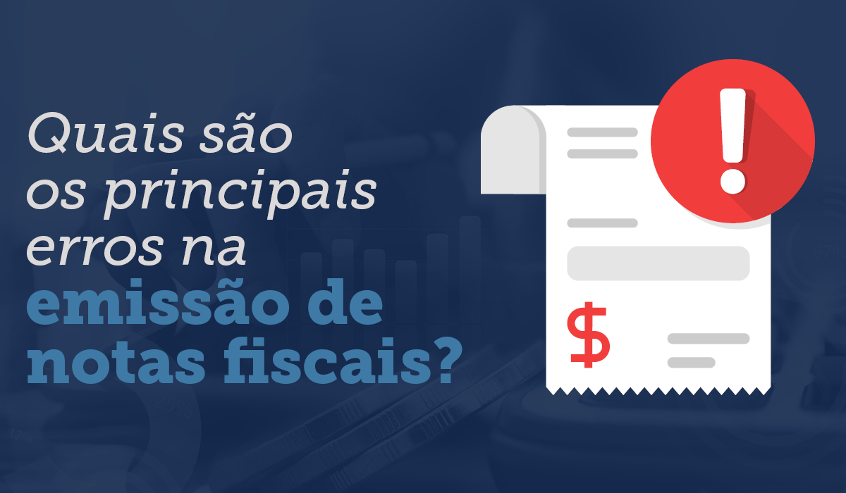 Quais são os principais erros na emissão de notas fiscais?